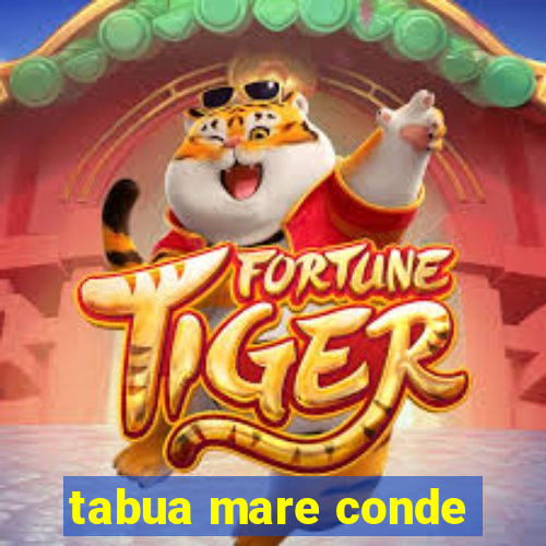 tabua mare conde